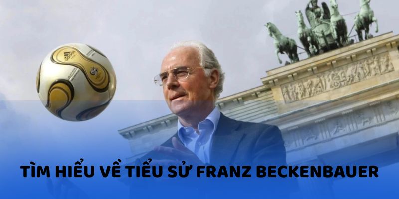 Tìm hiểu về tiểu sử cầu thủ Franz Beckenbauer